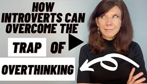 introverts overcoming overthinking