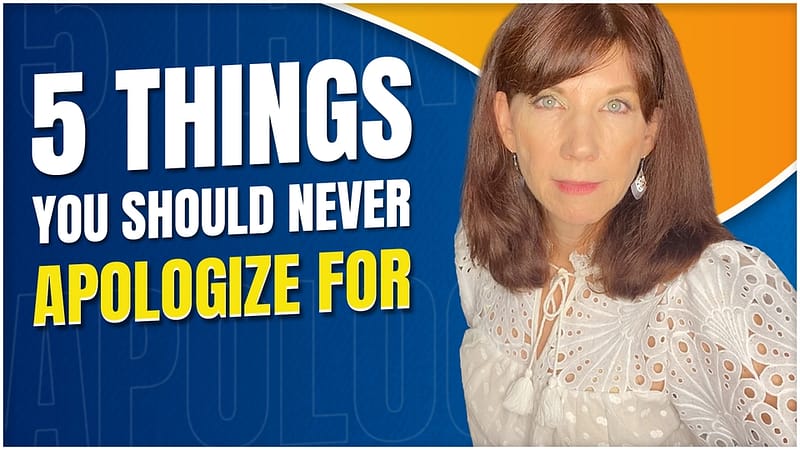 things to never apologize for